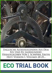 Englische Alexiuslegenden Aus Dem Xiv. Und Xv. Jahrhundert. Herausgegeben Von J. Schipper. Erstes Heft: Version I, Volumes 20-25… (German Edition)