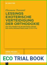 Lessings exoterische Verteidigung der Orthodoxie: Die Wolfenbutteler Beitrage gegen die Aufklarungstheologie (1770-1774) (Fruhe Neuzeit 251) (German Edition)