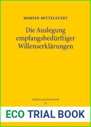 Die Auslegung Empfangsbedurftiger Willenserklarungen: Eine Kritik Des Herrschenden Methodendualismus (Studien Zum Privatrecht) (German Edition)