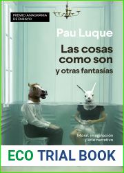Las cosas como son y otras fantasias: Moral, imaginacion y arte narrativo