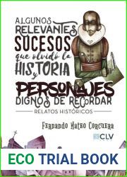 Algunos relevantes sucesos que olvido la historia y personajes dignos de recordar