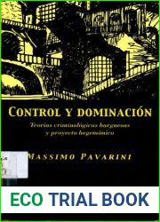 Control y Dominacion. Teorias Criminologicas Burguesas y Proyecto Hegemonico