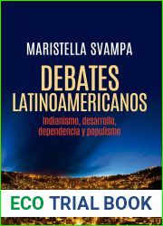 Debates latinoamericanos: Indianismo, desarrollo, dependencia y populismo (Spanish Edition)
