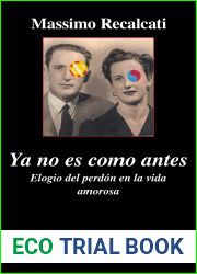 Ya no es como antes: Elogio del perdon en la vida amorosa