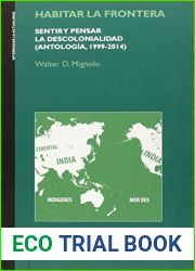 Habitar la frontera: sentir y pensar la descolonialidad (Antologia, 1999-2014). (Interrogar la actualidad) (Spanish Edition)