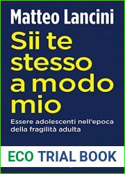 Sii te stesso a modo mio. Essere adolescenti nell|epoca della fragilita adulta