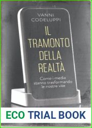 Il tramonto della realta. Come i media stanno trasformando le nostre vite