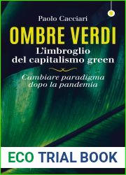 Ombre verdi: L|imbroglio del capitalismo green. Cambiare paradigma dopo la pandemia (Saggio)