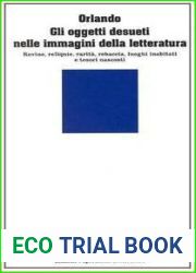 Gli oggetti desueti nelle immagini della letteratura: Rovine, reliquie, rarita, robaccia, luoghi inabitati e tesori nascosti