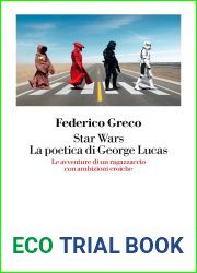 Star Wars. La poetica di George Lucas. Le avventure di un ragazzaccio con ambizioni eroiche