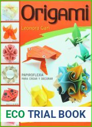 Origami: Papiroflexia para crear y decorar Origami to Create and Decorate (Spanish Edition)