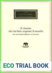Il cinema che ha fatto sognare il mondo. La commedia brillante e il musical