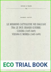 Le missioni cattoliche nei Balcani tra le due grandi guerre: Candia (1645-1669), Vienna e Morea (1683- 1699) (Studi e testi)