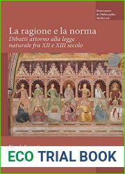 La Ragione E La Norma: Dibattiti Attorno Alla Legge Naturale Fra XII E XIII Secolo (Rencontres de Philosophie Medievale) (Italian and Latin Edition)