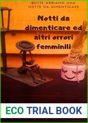 Notti da dimenticare ed altri orrori femminili.: Tutte abbiamo una notte da dimenticare (Italian Edition)