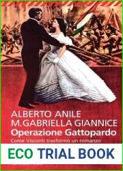 Operazione Gattopardo. Come Visconti trasformo un romanzo di and quot;destra and quot; in un successo de and quot;sinistra and quot;