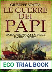 Le guerre dei papi. Storia, personaggi, battaglie e antichi segreti