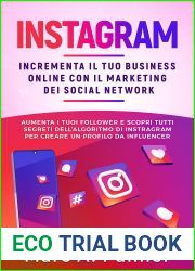 INSTAGRAM: Incrementa il tuo business online con il marketing dei social network, aumenta i tuoi follower e scopri tutti segreti dell|algoritmo di Instragram … un profilo da influencer (Italian 