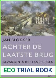 Achter de laatste brug: gevangen in het land tussen Arnhem en de Grebbelinie