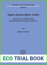 Agere Praescriptis Verbis: Atypische Geschaftsinhalte Und Klassisches Formularverfahren (Schriften Zur Rechtsgeschichte, 94) (German Edition)