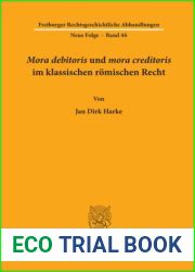 Mora Debitoris Und Mora Creditoris Im Klassischen Romischen Recht (Freiburger Rechtsgeschichtliche Abhandlungen, 46) (German Edition)