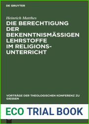 Die Berechtigung der bekenntnismassigen Lehrstoffe im Religionsunterricht: Zugleich ein Wegweiser zu ihrer padagogischen Behandlung (Vortrage der … Konferenz zu Giessen, 35) (German Edition)