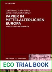 Papier im mittelalterlichen Europa: Herstellung und Gebrauch (Materiale Textkulturen, 7) (German Edition)