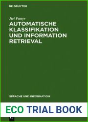 Automatische Klassifikation Und Information Retrieval: Anwendung Und Entwicklung Komplexer Verfahren in Information-Retrieval-Systemen Und Ihre Evaluierung
