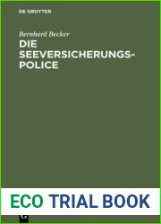 Die Seeversicherungs-Police: Leitfaden F?r Die Praxis Der G?terversicherung Nach Den Allgemeinen Deutschen Seeversicherungs-Bedingungen (Ads); Anhang: Textausgabe Der Ads