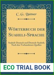 Worterbuch der Suaheli-Sprache: Suaheli-Deutsch und Deutsch-Suaheli; Nach den Vorhandenen Quellen (Classic Reprint) (German Edition)