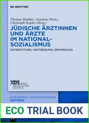 Judische Arztinnen und Arzte im Nationalsozialismus: Entrechtung, Vertreibung, Ermordung (Europaisch-judische Studien - Beitrage, 12) (German Edition)