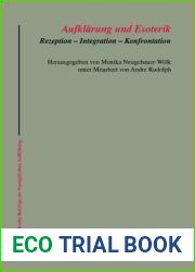 Aufklarung und Esoterik: Rezeption - Integration - Konfrontation (Hallesche Beitrage zur Europaischen Aufklarung, 37) (German Edition)