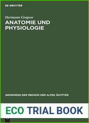Anatomie und Physiologie (Grundriss der Medizin der alten Agypter, 1) (German Edition)