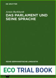 Das Parlament Und Seine Sprache: Studien Zu Theorie Und Geschichte Parlamentarischer Kommunikation