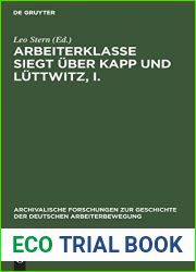 Arbeiterklasse Siegt uber Kapp und Luttwitz, I. (Archivalische Forschungen zur Geschichte der Deutschen Arbeiterbewegung, 7, 1) (German Edition)