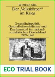 Der and quot;Volkskorper and quot; im Krieg: Gesundheitspolitik, Gesundheitsverhaltnisse und Krankenmord im nationalsozialistischen Deutschland 1939-1945 (Studien zur Zeitgeschichte, 65) (German Editi