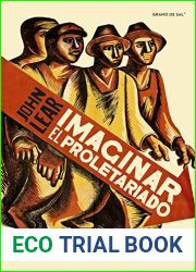Imaginar el proletariado: Artistas y trabajadores en el Mexico revolucionario, 1908-1940