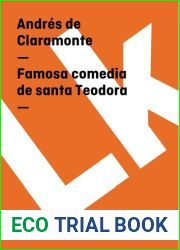 Famosa Comedia de Santa Teodora: Por Otro Nombre Psoseme El Sol, Saliome La Luna