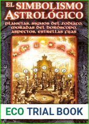 El Simbolismo Astrologico. Planetas, Signos del Zodiaco, Moradas del Horoscopo, Aspectos, Estrellas Fijas. (Spanish Edition)