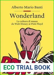 Wonderland. La cultura di massa da Walt Disney ai Pink Floyd