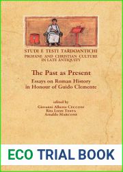 The Past As Present: Essays on Roman History in Honour of Guido Clemente (Studi E Testi Tardoantichi) (English, Italian and Spanish Edition) (Studi E … 17) (English, Italian and German Edition)