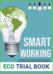 Smart Working: La Guida che ti Insegna a Lavorare da Casa Senza Recarti Mai Piu in Ufficio Ogni Mattina (Italian Edition)