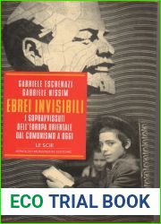 Ebrei invisibili: I sopravvissuti dell|Europa orientale dal comunismo a oggi