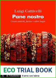 Pane nostro: Grani antichi, farine e altre bugie (Italian Edition)