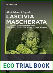 Lascivia mascherata: Allegoria e travestimento in Torquato Tasso e Giovan Battista Marino (Vigilanzkulturen Cultures of Vigilance, 3) (Italian Edition)