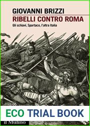 Ribelli contro Roma: Gli schiavi, Spartaco, l|altra Italia