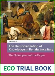 The Democratization of Knowledge in Renaissance Italy: The Philosopher and the People (Scientiae Studies)