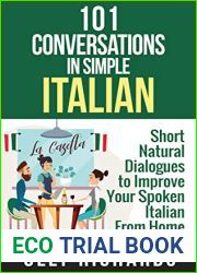 101 Conversations in Simple Italian: Short Natural Dialogues to Boost Your Confidence and Improve Your Spoken Italian