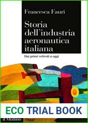 Storia dell|industria aeronautica italiana: Dai primi velivoli a oggi (Italian Edition)