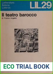 Il teatro barocco. Il Seicento, la nuova scienza e la crisi del barocco